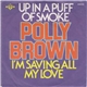 Polly Brown - Up In A Puff Of Smoke / I'm Saving All My Love