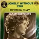 Cynthia Clay - Lonely Without You